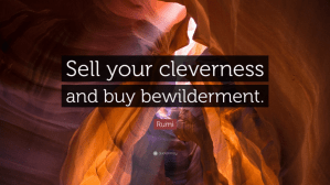 4271-Rumi-Quote-Sell-your-cleverness-and-buy-bewilderment 4271-Rumi-Quote-Sell-your-cleverness-and-buy-bewilderment