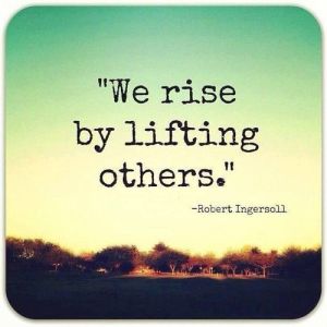 Rise lifting others Rise lifting others